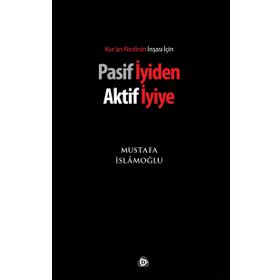 PASIF İYIDEN AKTIF İYIYE - MUSTAFA İSLAMOĞLU