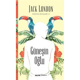 Pasifik Öyküleri 2 - Güneşin Oğlu - Jack London