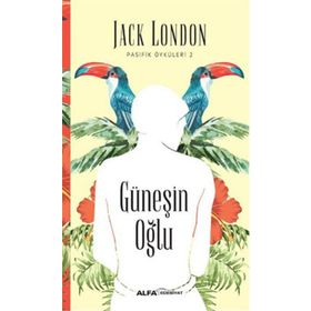 Pasifik Öyküleri 2 - Güneşin Oğlu - Jack London