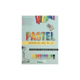 PASTEL TEKNIKLERINE DAIR HER ŞEY - KOLEKTIF
