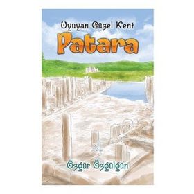 Patara Uyuyan Güzel Kent - Özgür Özgülgün - Uçan At Yayınları