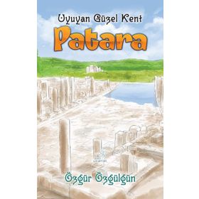 Patara Uyuyan Güzel Kent - Özgür Özgülgün - Uçan At Yayınları