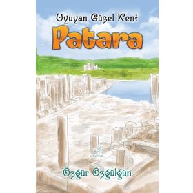 Patara Uyuyan Güzel Kent - Özgür Özgülgün - Uçan At Yayınları