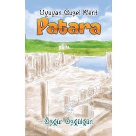 Patara Uyuyan Güzel Kent - Özgür Özgülgün - Uçan At Yayınları