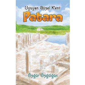 Patara Uyuyan Güzel Kent - Özgür Özgülgün - Uçan At Yayınları