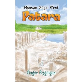 Patara Uyuyan Güzel Kent - Özgür Özgülgün - Uçan At Yayınları