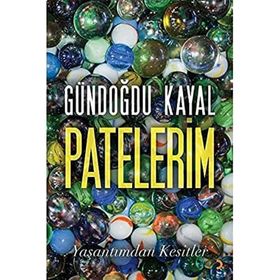 Patelerim Yaşantımdan Kesitler - Gündoğdu Kayal