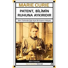 Patent Bilimin Ruhuna Aykırıdır - Marie Curie