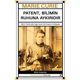 Patent Bilimin Ruhuna Aykırıdır - Marie Curie