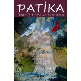 PATIKA (GÜNLÜKLERİM) - LEVENT BÜYÜKAKAR