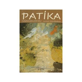 PATIKA (GÜNLÜKLERİM) - LEVENT BÜYÜKAKAR