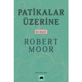 Patikalar Üzerine, Bir Keşif Robert Moor