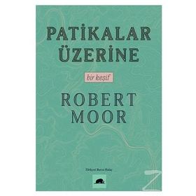 Patikalar Üzerine, Bir Keşif Robert Moor