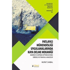 Patlayıcı Mühendisliği Uygulamalarında Kaya Delme Mekaniği - Murat Canbal