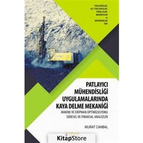 Patlayıcı Mühendisliği Uygulamalarında Kaya Delme Mekaniği - Murat Canbal