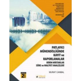 Patlayıcı Mühendisliği Uygulamalarında Kayıt ve Raporlamalar / Murat Canbal