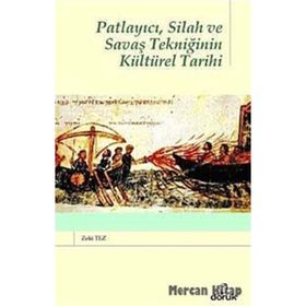 PATLAYICI, SILAH VE SAVAŞ TEKNİĞİNİN KÜLTÜREL TARIHI - ZEKI TEZ