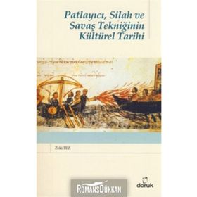 PATLAYICI, SILAH VE SAVAŞ TEKNİĞİNİN KÜLTÜREL TARIHI - ZEKI TEZ