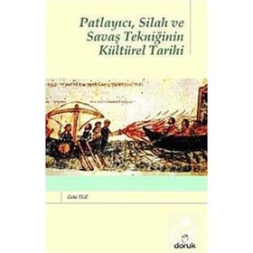 PATLAYICI, SILAH VE SAVAŞ TEKNİĞİNİN KÜLTÜREL TARIHI - ZEKI TEZ
