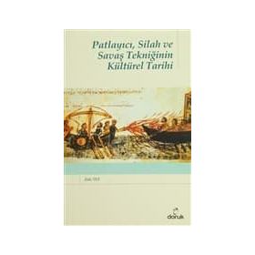 PATLAYICI, SILAH VE SAVAŞ TEKNİĞİNİN KÜLTÜREL TARIHI - ZEKI TEZ