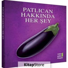 Patlıcan Hakkında Herşey - Ruhun Gıdası Ekibi