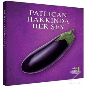 Patlıcan Hakkında Herşey - Ruhun Gıdası Ekibi