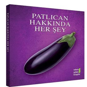 Patlıcan Hakkında Herşey - Ruhun Gıdası Ekibi