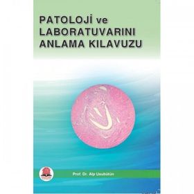 Patoloji ve Laboratuvarını Anlama Kılavuzu - Ankara Nobel Tıp Kitabevi
