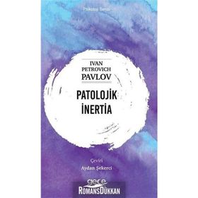 Patolojik İnertia - Psikoloji Serisi - Ivan Petrovich Pavlov