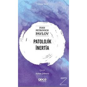 Patolojik İnertia - Psikoloji Serisi - Ivan Petrovich Pavlov