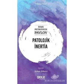 Patolojik İnertia - Psikoloji Serisi - Ivan Petrovich Pavlov