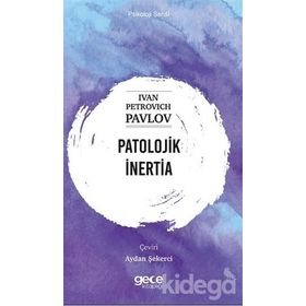 Patolojik İnertia - Psikoloji Serisi - Ivan Petrovich Pavlov