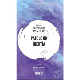 Patolojik İnertia - Psikoloji Serisi - Ivan Petrovich Pavlov