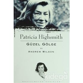 PATRICIA HIGHSMITH - GÜZEL GÖLGE - ANDREW WILSON