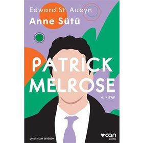 Patrick Melrose 4 - Anne Sütü - Edward St Aubyn