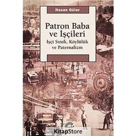 Patron Baba ve Işçileri - Hasan Güler