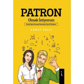 Patron Olmak İstiyorum - Ahmet Balcı