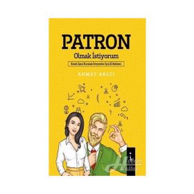 Patron Olmak İstiyorum - Ahmet Balcı