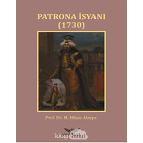 Patrona İsyanı 1730 - M. Münir Aktepe