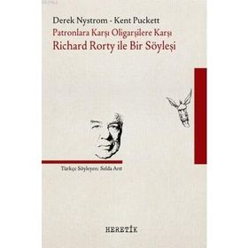 Patronlara Karşı Oligarşilere Karşı Richard Rorty ile Bir Söyleşi - Kolektif
