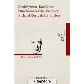 Patronlara Karşı Oligarşilere Karşı Richard Rorty ile Bir Söyleşi - Kolektif