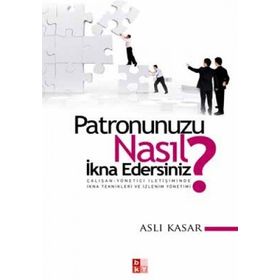 PATRONUNUZU NASIL İKNA EDERSINIZ? - ASLI KASAR