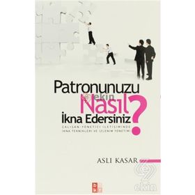PATRONUNUZU NASIL İKNA EDERSINIZ? - ASLI KASAR