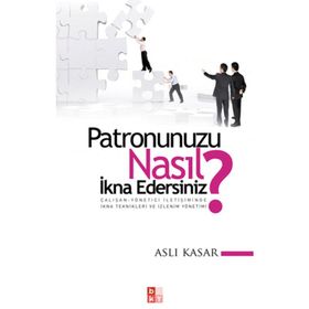 PATRONUNUZU NASIL İKNA EDERSINIZ? - ASLI KASAR