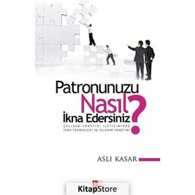 PATRONUNUZU NASIL İKNA EDERSINIZ? - ASLI KASAR