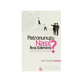 Patronunuzu Nasıl İkna Edersiniz? - Doğan Selçuk Öztürk