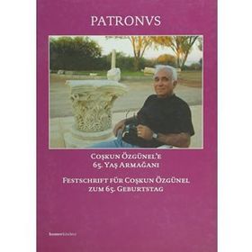 PATRONVS : FESTSCHRIFT FÜR COŞKUN ÖZGÜNEL - ERHAN ÖZTEPE;MUSA KADIOĞLU