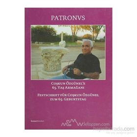 PATRONVS : FESTSCHRIFT FÜR COŞKUN ÖZGÜNEL - ERHAN ÖZTEPE;MUSA KADIOĞLU