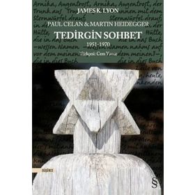 Paul Celan ve Martin Heidegger Tedirgin Sohbet 1951-1970 - James K. Lyon