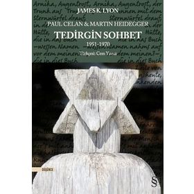 Paul Celan ve Martin Heidegger Tedirgin Sohbet 1951-1970 - James K. Lyon